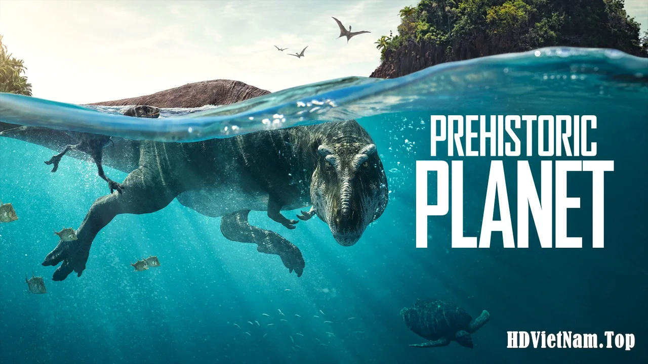 Prehistoric-Planet-Season 1 WEB-DL.2160p.DV.HDR-KeyPhanMem.VN.webp